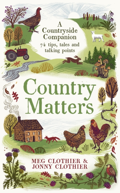 Country Matters : A Countryside Companion: 74 tips, tales and talking points, Hardback Book