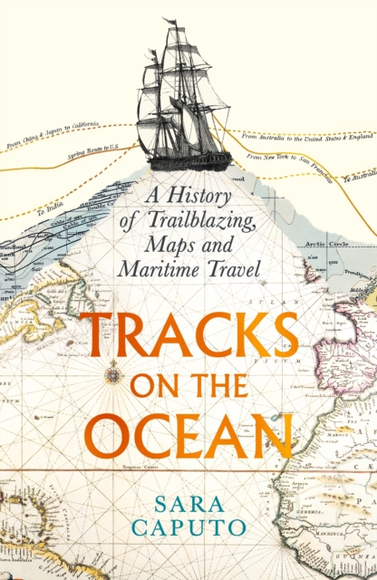 Tracks on the Ocean : A History of Trailblazing, Maps and Maritime Travel, Hardback Book