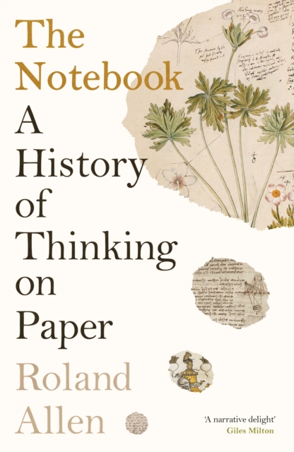 The Notebook : A History of Thinking on Paper: A New Statesman and Spectator Book of the Year, Hardback Book