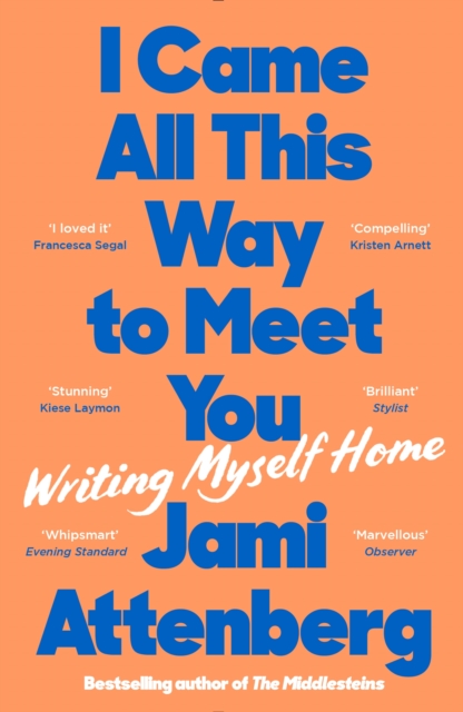 I Came All This Way to Meet You : Writing Myself Home, Paperback / softback Book