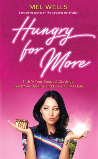 Hungry for More : Satisfy Your Deepest Cravings, Feed Your Dreams and Live a Full-Up Life, Paperback / softback Book