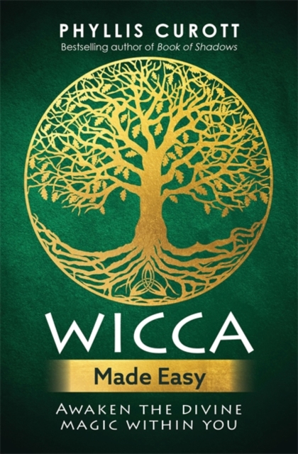 Wicca Made Easy : Awaken the Divine Magic Within You, Paperback / softback Book
