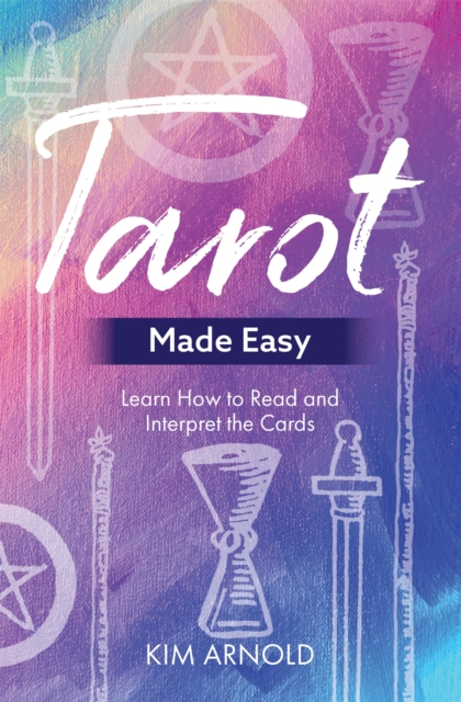 Tarot Made Easy : Learn How to Read and Interpret the Cards, Paperback / softback Book