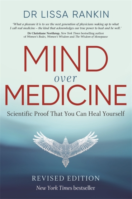 Mind Over Medicine : Scientific Proof That You Can Heal Yourself, Paperback / softback Book