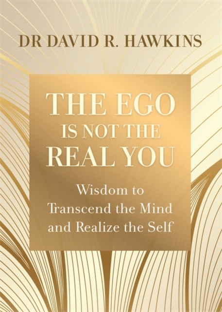 The Ego Is Not the Real You : Wisdom to Transcend the Mind and Realize the Self, Paperback / softback Book
