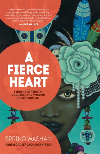 A Fierce Heart : Finding Strength, Courage, and Wisdom in Any Moment, Paperback / softback Book
