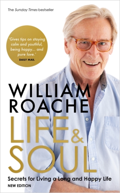 Life and Soul (New Edition) : Secrets for Living a Long and Happy Life, Paperback / softback Book