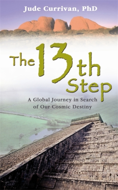 The 13th Step : A Global Journey In Search Of Our Cosmic Destiny, Paperback / softback Book