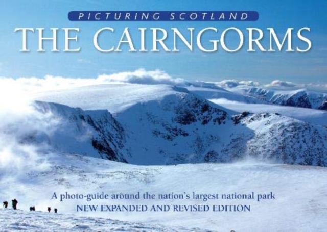 Cairngorms: Picturing Scotland : A photo-guide around the nation's largest national park, Hardback Book