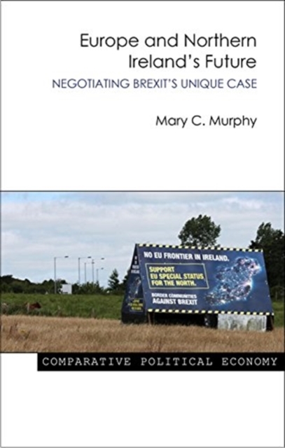 Europe and Northern Ireland's Future : Negotiating Brexit's Unique Case, Hardback Book