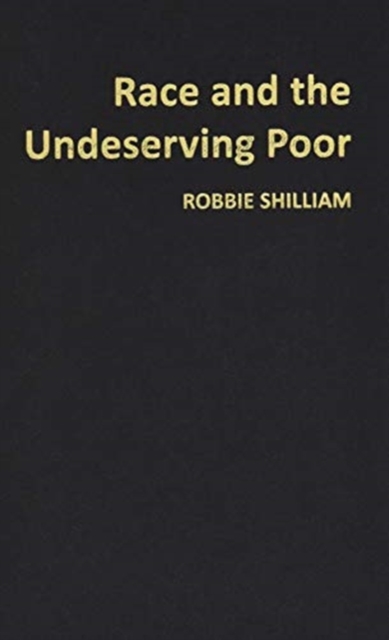 Race and the Undeserving Poor : From Abolition to Brexit, Hardback Book