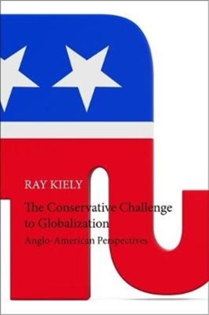 The Conservative Challenge to Globalization : Anglo-American Perspectives, Hardback Book