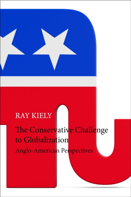 The Conservative Challenge to Globalization : Anglo-American Perspectives, PDF eBook