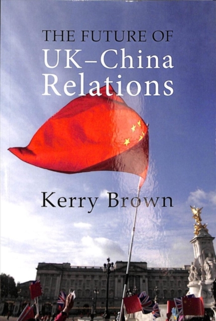 The Future of UK-China Relations : The Search for a New Model, Paperback / softback Book