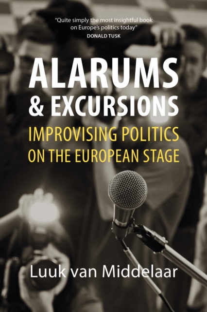 Alarums and Excursions : Improvising Politics on the European Stage, PDF eBook