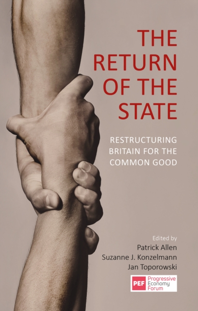 The Return of the State : Restructuring Britain for the Common Good, PDF eBook