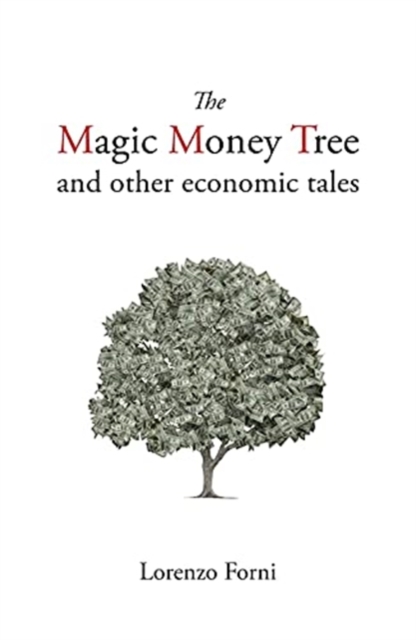 The Magic Money Tree and Other Economic Tales, Hardback Book