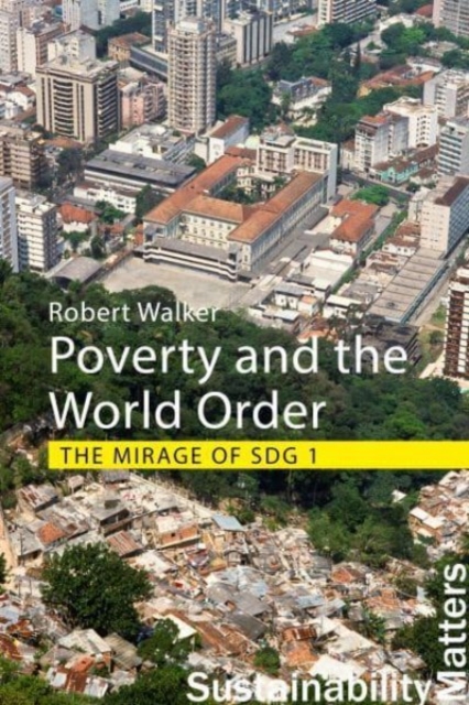 Poverty and the World Order : The Mirage of SDG 1, Paperback / softback Book