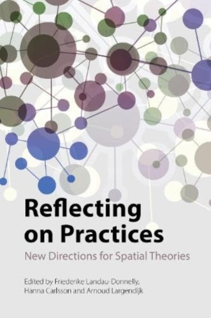 Reflecting on Practices : New Directions for Spatial Theories, Paperback / softback Book