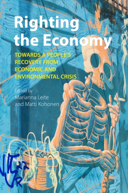 Righting the Economy : Towards a People's Recovery from Economic and Environmental Crisis, PDF eBook