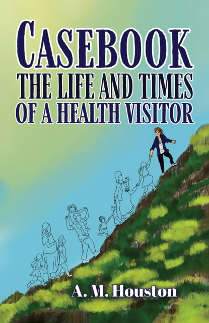 Casebook : The Life and Times of a Health Visitor, EPUB eBook