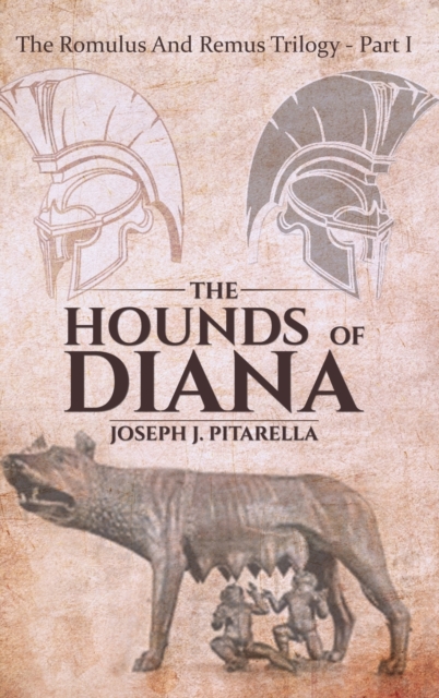 The Hounds of Diana : The Romulus and Remus Trilogy - Part I, Hardback Book