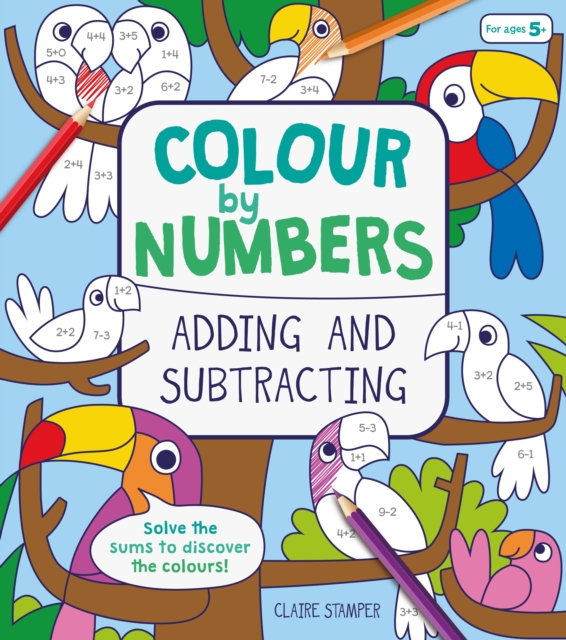 Colour by Numbers: Adding and Subtracting, Paperback / softback Book
