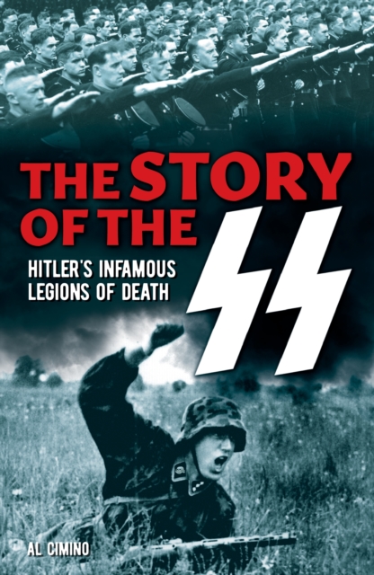 The Story of the SS : Hitler's Infamous Legions of Death, Paperback / softback Book