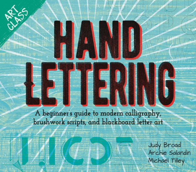 Art Class: Hand Lettering : A beginner’s guide to modern calligraphy, brushwork scripts, and blackboard letter art, Paperback / softback Book