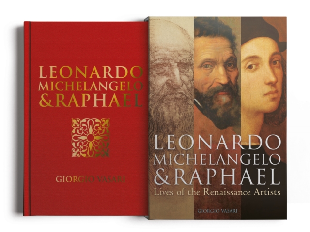 Leonardo, Michelangelo & Raphael : Lives of the Renaissance Artists, Hardback Book