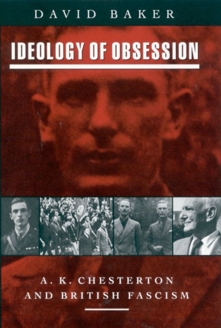 Ideology of Obsession : A.K.Chesterton and British Fascism, Paperback / softback Book