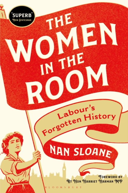 The Women in the Room : Labour’s Forgotten History, Hardback Book