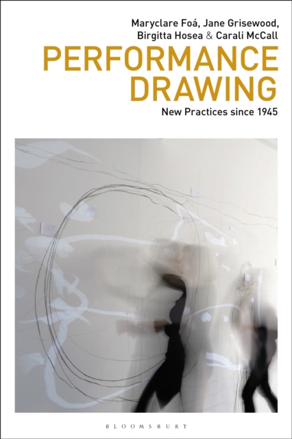 Performance Drawing : New Practices since 1945, Hardback Book