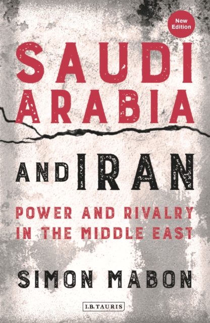 Saudi Arabia and Iran : Power and Rivalry in the Middle East, Paperback / softback Book