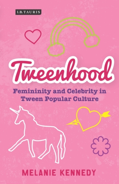 Tweenhood : Femininity and Celebrity in Tween Popular Culture, PDF eBook