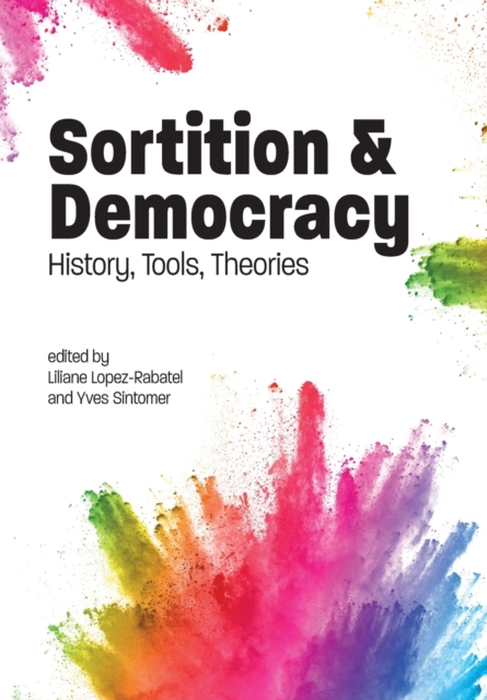 Sortition and Democracy : History, Tools, Theories, Paperback / softback Book