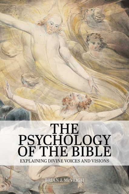 The Psychology of the Bible : Explaining Divine Voices and Visions, EPUB eBook