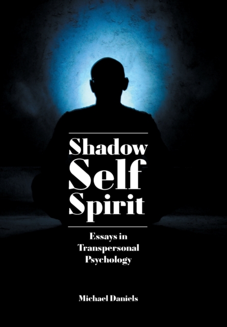 Shadow, Self, Spirit : Essays in Transpersonal Psychology, Paperback / softback Book
