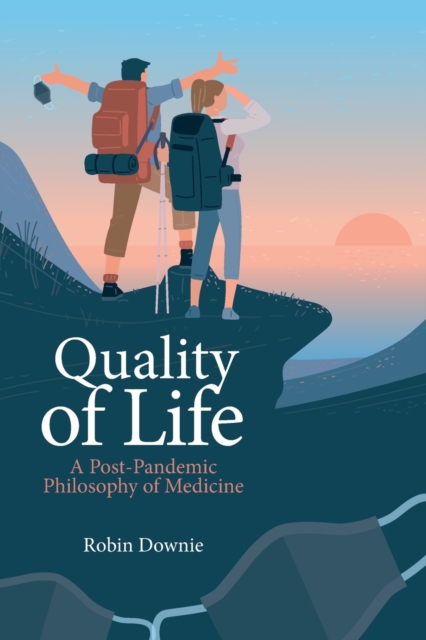 Quality of Life : A Post-Pandemic Philosophy of Medicine, Paperback / softback Book