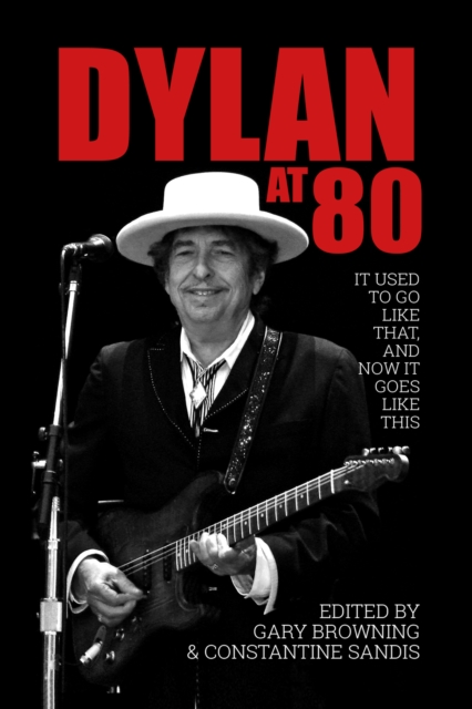 Dylan at 80 : It used to go like that, and now it goes like this, EPUB eBook