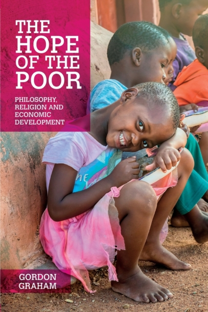 The Hope of the Poor : Philosophy, Religion and Economic Development, Paperback / softback Book