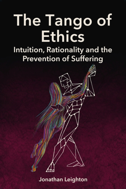 The Tango of Ethics : Intuition, Rationality and the Prevention of Suffering, EPUB eBook