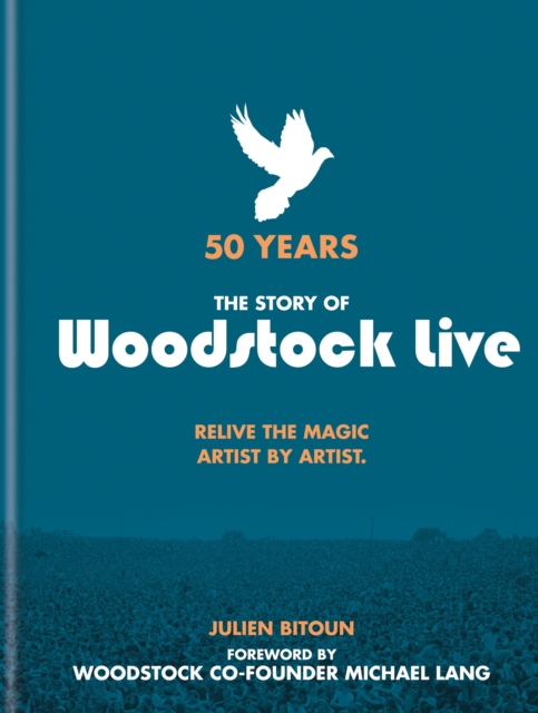 50 Years: The Story of Woodstock Live : Relive the Magic, Artist by Artist, EPUB eBook