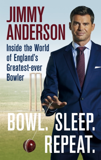 Bowl. Sleep. Repeat. : Inside the World of England's Greatest-Ever Bowler, Paperback / softback Book