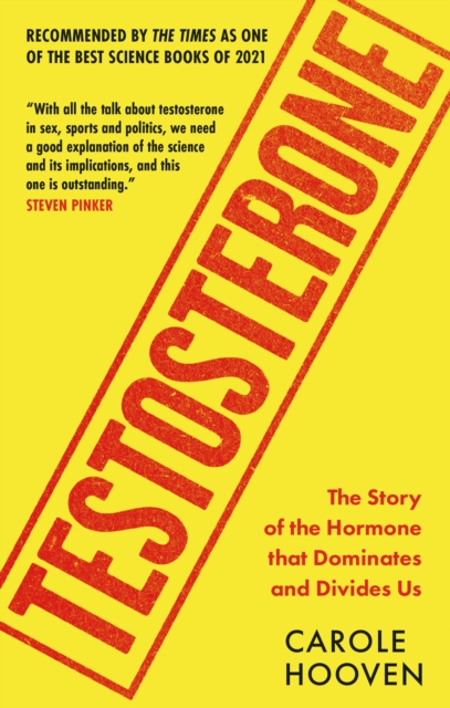 Testosterone : The Story of the Hormone that Dominates and Divides Us, Paperback / softback Book