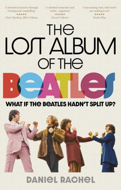 The Lost Album of The Beatles : What if the Beatles hadn't split up?, Paperback / softback Book