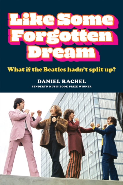 Like Some Forgotten Dream : What if the Beatles hadn't split up?, EPUB eBook