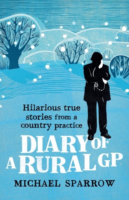 Diary of a Rural GP : Hilarious True Stories from a Country Practice, Paperback / softback Book