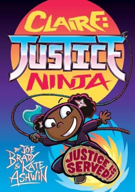 Claire Justice Ninja (Ninja of Justice), Paperback / softback Book