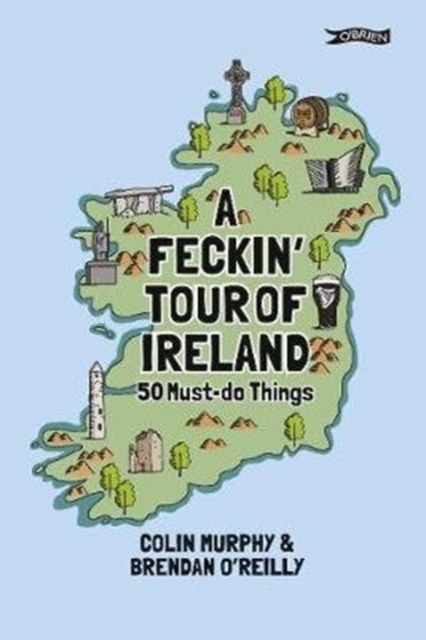 A Feckin' Tour of Ireland : 50 Must Do Things, Hardback Book